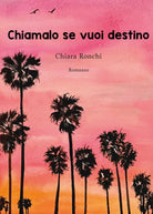Chiamalo se vuoi destino di Chiara Ronchi