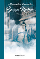 BASSA MAREA di Alessandra Zenarola, Solfanelli Edizioni