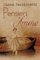 Pensieri e amore di Diana Persichetti, 2018, Youcanprint