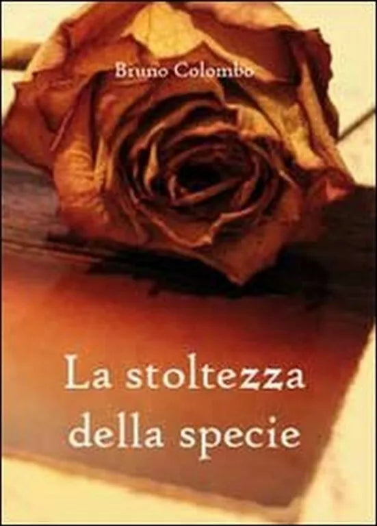 La stoltezza della specie di Bruno Colombo, 2011, Youcanprint