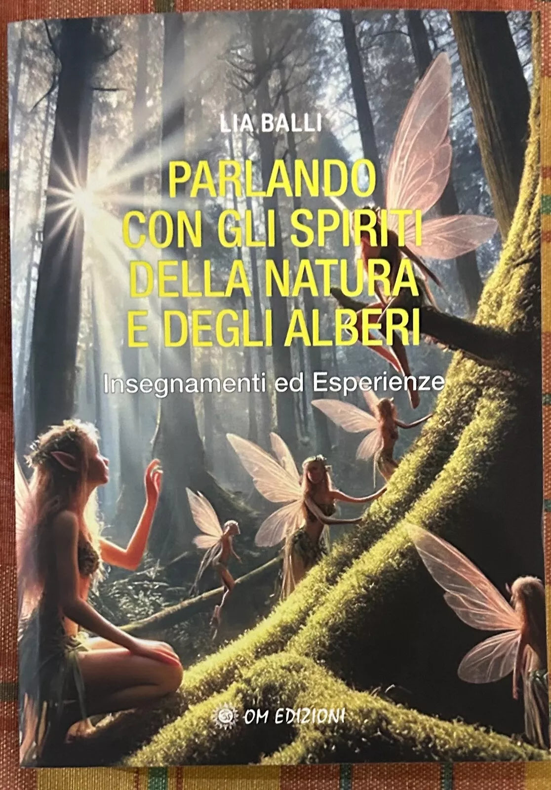 Parlando con gli Spiriti della Natura e degli Alberi Insegnamenti ed esperienze