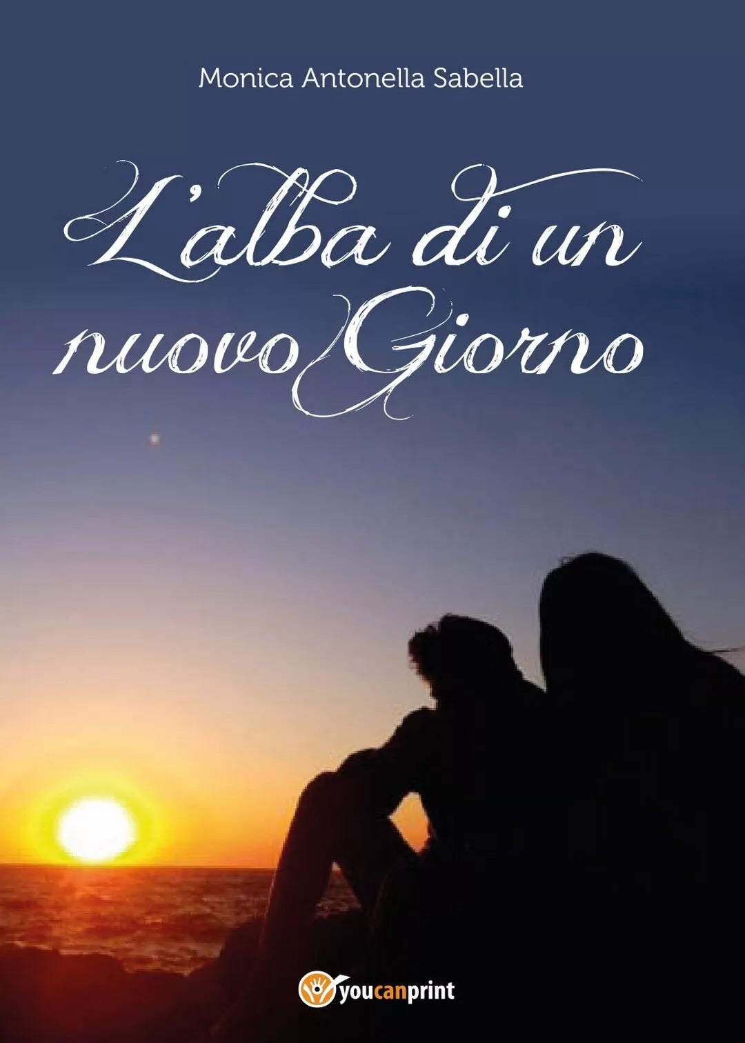 L’alba di un nuovo giorno di Monica Antonella Sabella, 2017, Youcanprint
