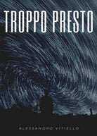 Troppo presto di Alessandro Vitiello, 2020, Youcanprint