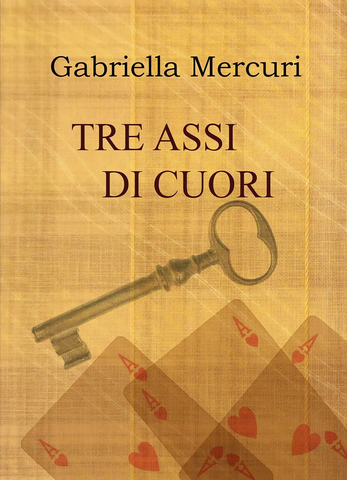 Tre assi di cuori di Gabriella Mercuri, 2017, Youcanprint