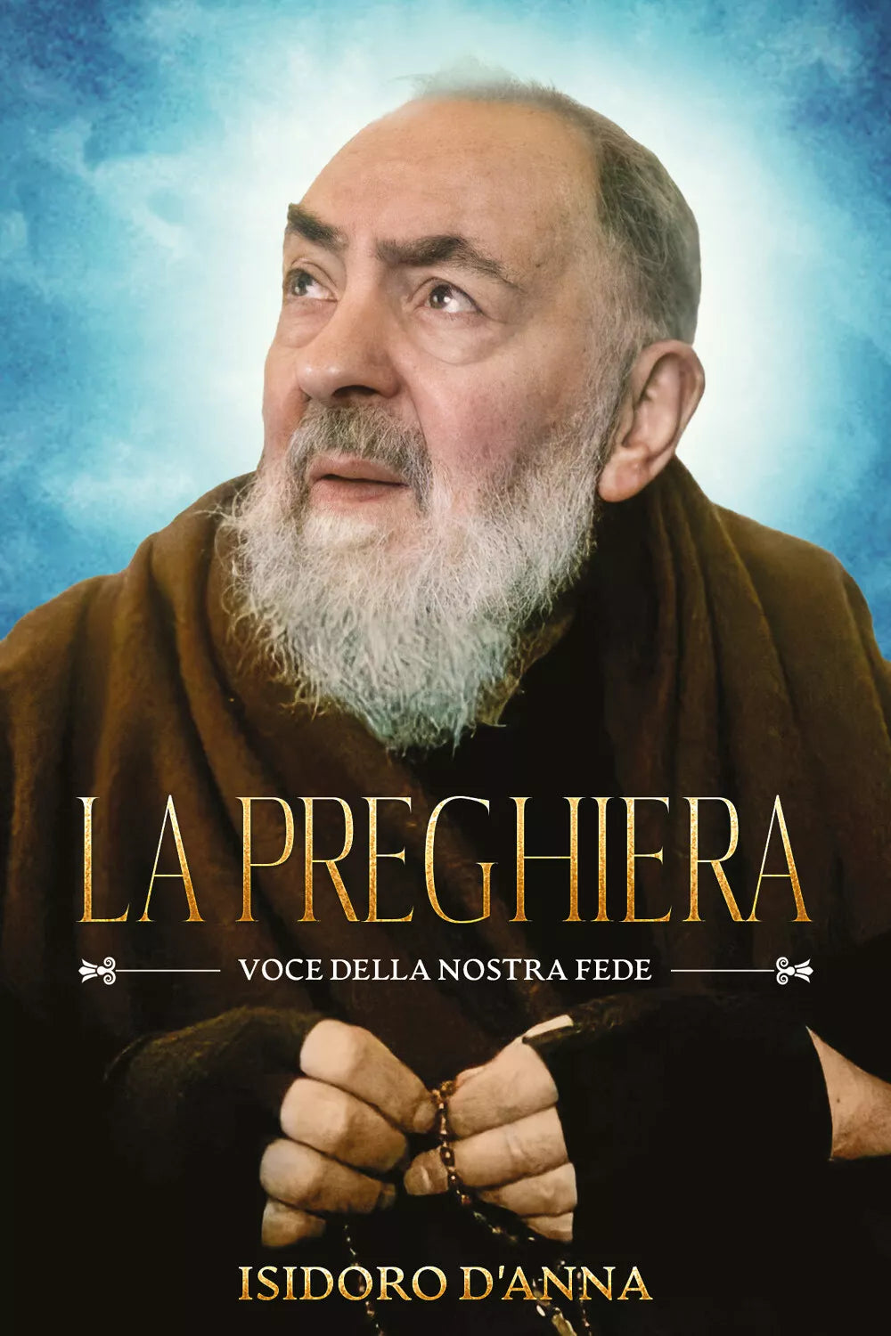 La preghiera. Voce della nostra fede di Isidoro D’Anna, 2021, Youcanprint