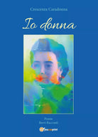 Io donna di Crescenza Caradonna, 2016, Youcanprint