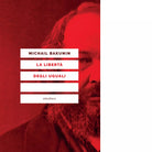 LA LIBERT DEGLI UGUALI N E di MICHAIL BAKUNIN