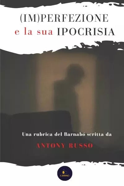 Im perfezione e la sua ipocrisia Una rubrica del Barnab scritta da Antony Rus