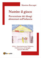 Nutrire il gioco. Prevenzione dei disagi alimentari nell infanzia di Massimo R.