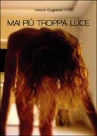 Mai piu troppa luce di Vittoria Guglielmi, 2014, Youcanprint
