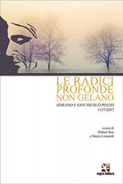 Le radici profonde non gelano di Marco Leonardi, Algra Editore