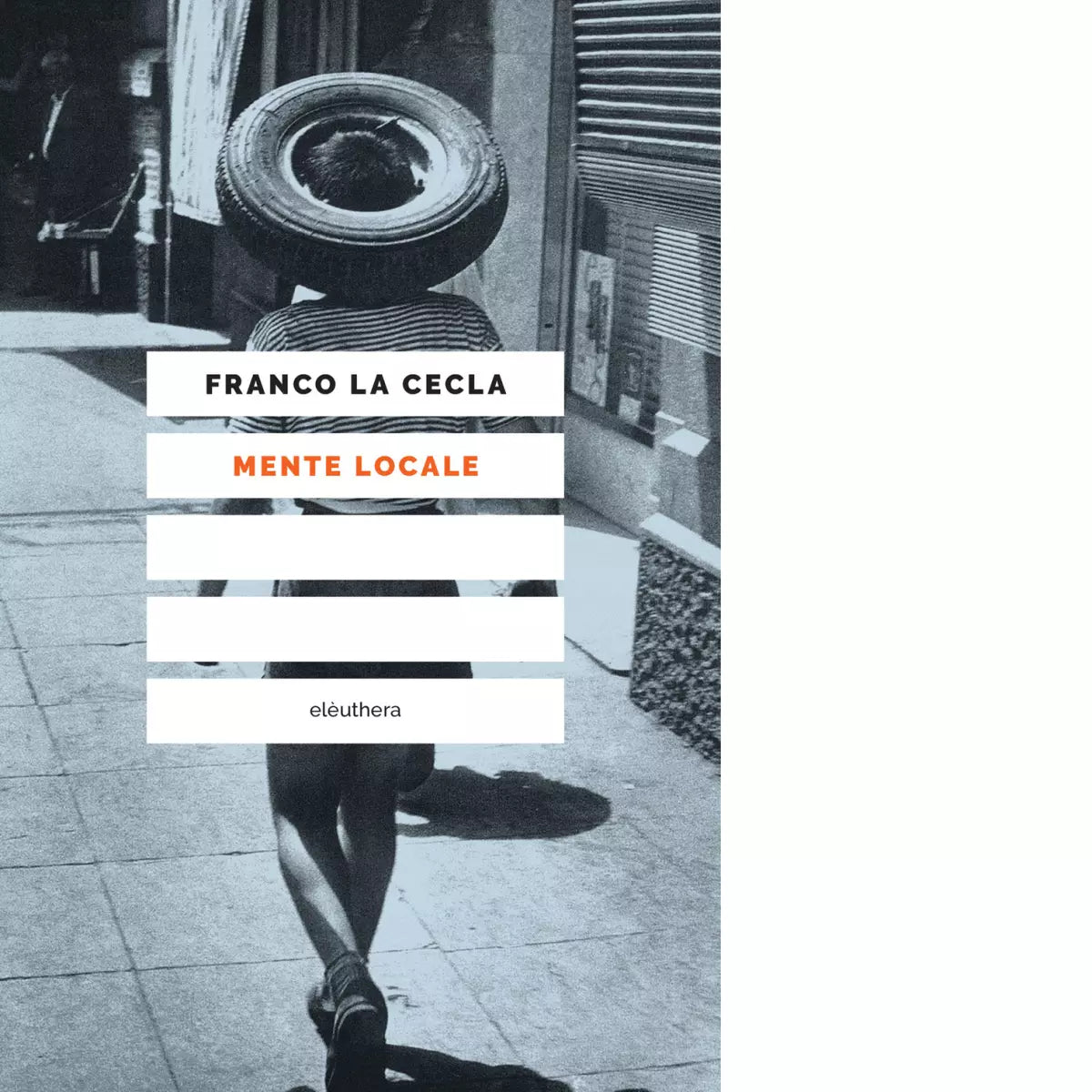 MENTE LOCALE di La Cecla Franco