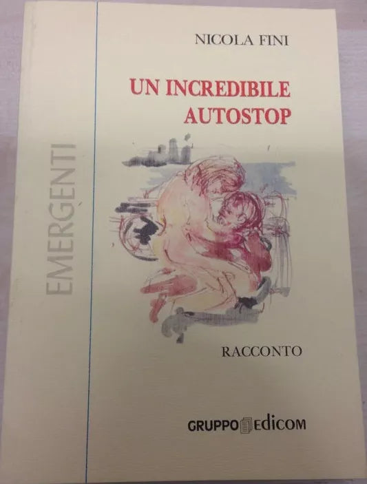 Un incredibile autostop - Nicola Fini, 2002, Gruppo Edicom