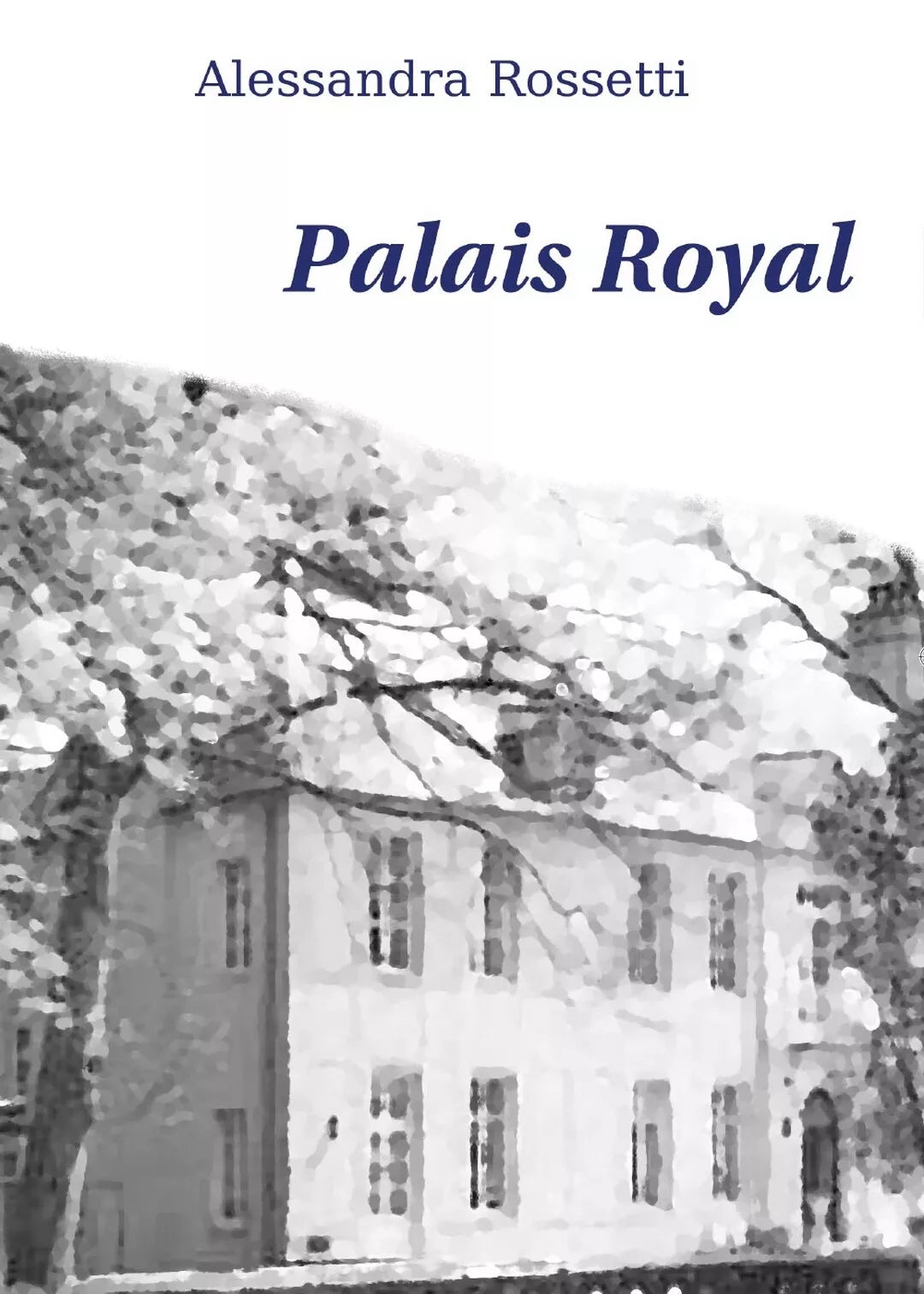 Palais Royal di Alessandra Rossetti, 2017, Youcanprint