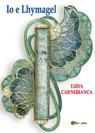 Io e Lhymagel di Luisa Carnebianca, 2021, Youcanprint