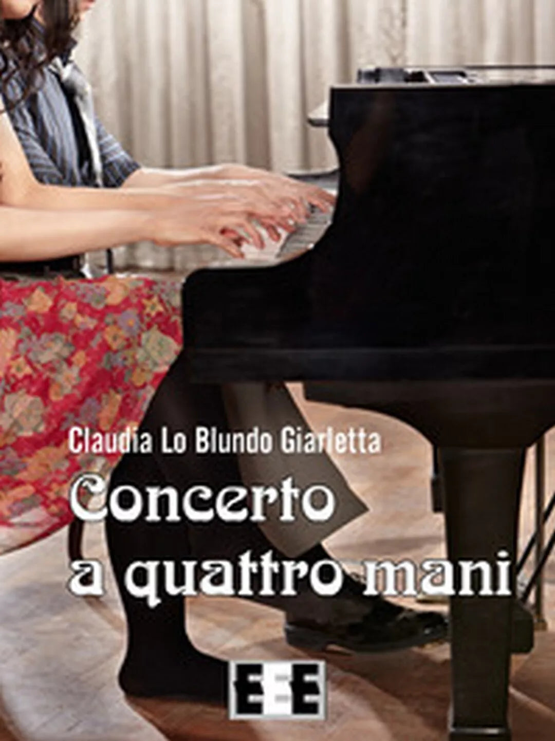 Concerto a quattro mani di Lo Blundo Giarletta Claudia, 2017, Eee-edizioni