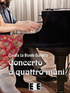 Concerto a quattro mani di Lo Blundo Giarletta Claudia, 2017, Eee-edizioni