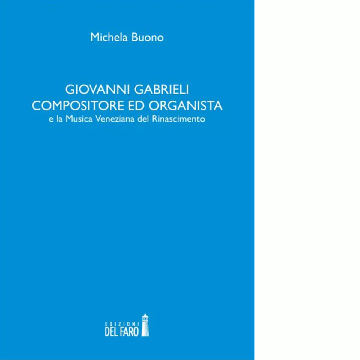 Giovanni Gabrieli compositore ed organista e la musica veneziana del Rinasciment