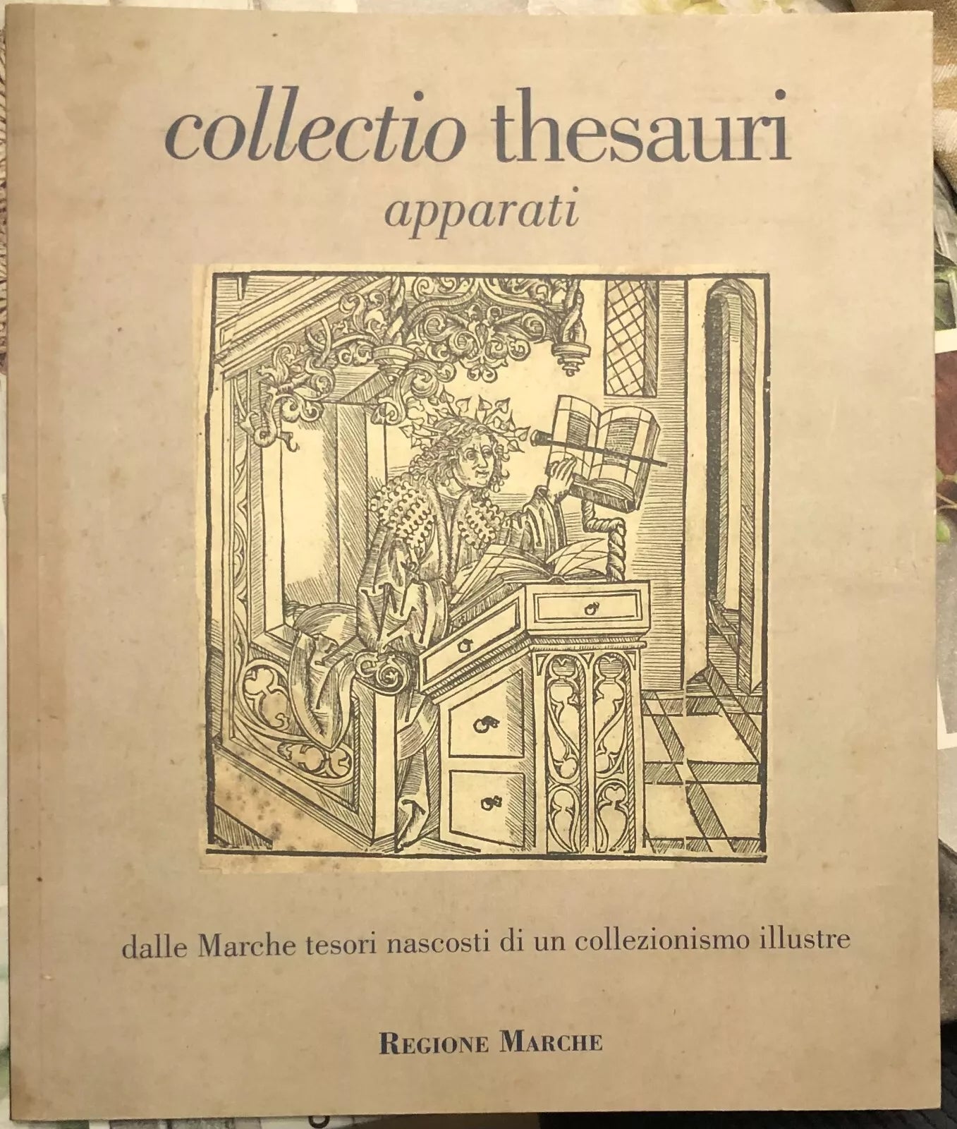 Collectio thesauri Dalle Marche tesori nascosti di un collezionismo illustre