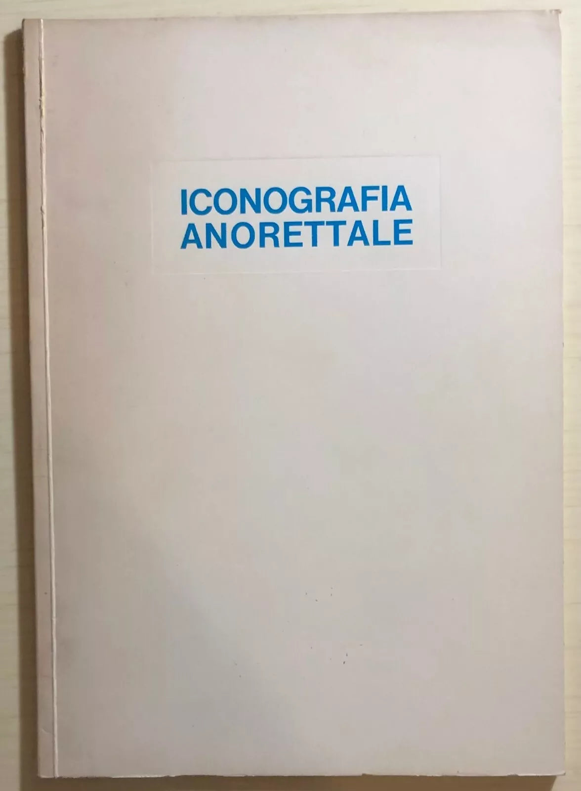 Iconografia anorettale di Aa.vv., 1969, Laboratori Farmaceutici Maestretti