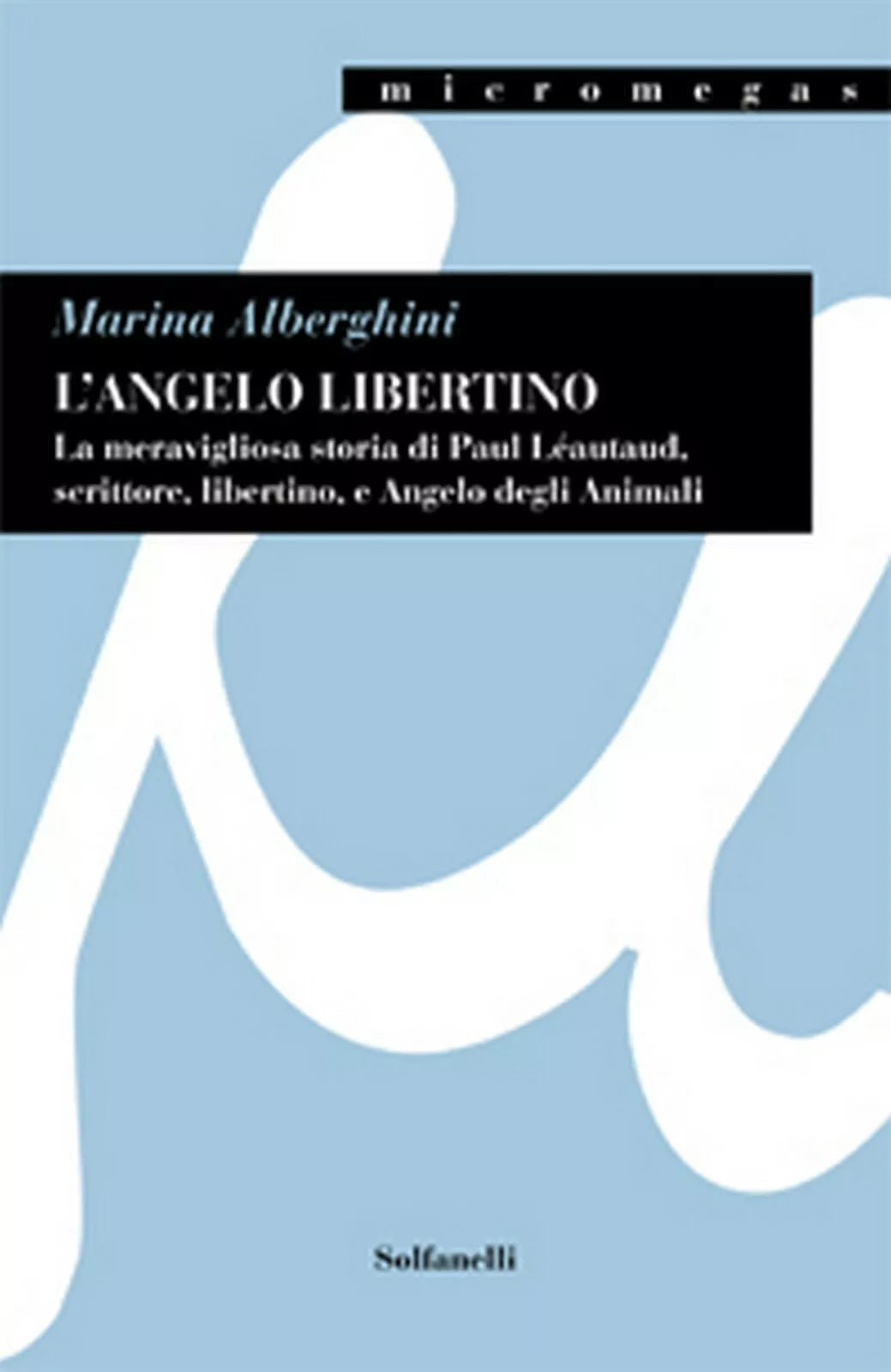 L’ANGELO LIBERTINO di Marina Alberghini, Solfanelli Edizioni