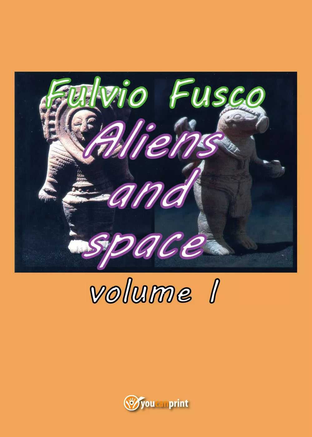 Aliens and space - vol. I, di Fulvio Fusco, 2017, Youcanprint