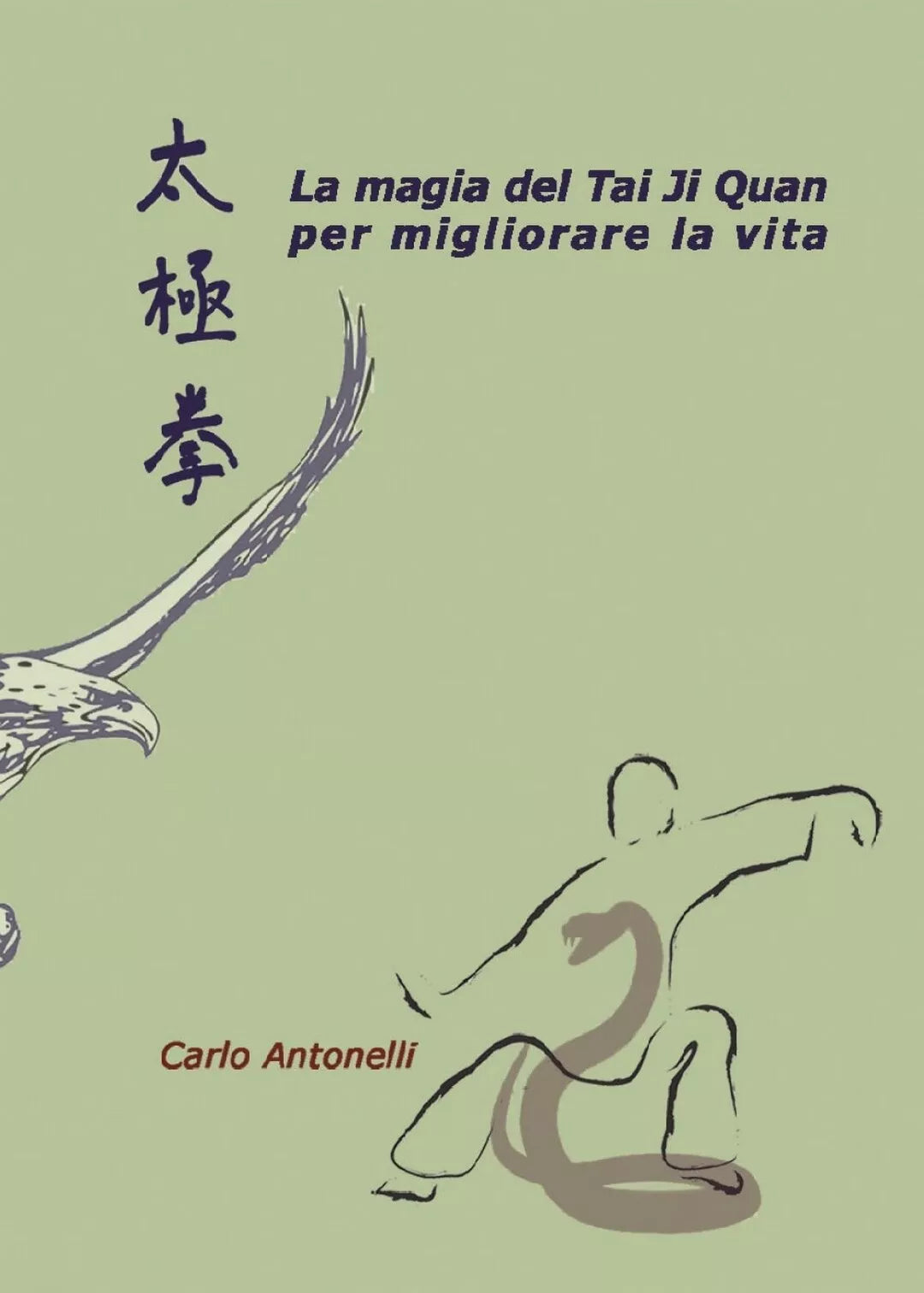 La magia del Tai Ji Quan per migliorare la vita di Carlo Antonelli, 2016