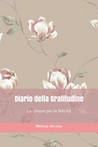 Diario Della Gratitudine La Chiave per la Felicit di Melissa Ancona 2021 In