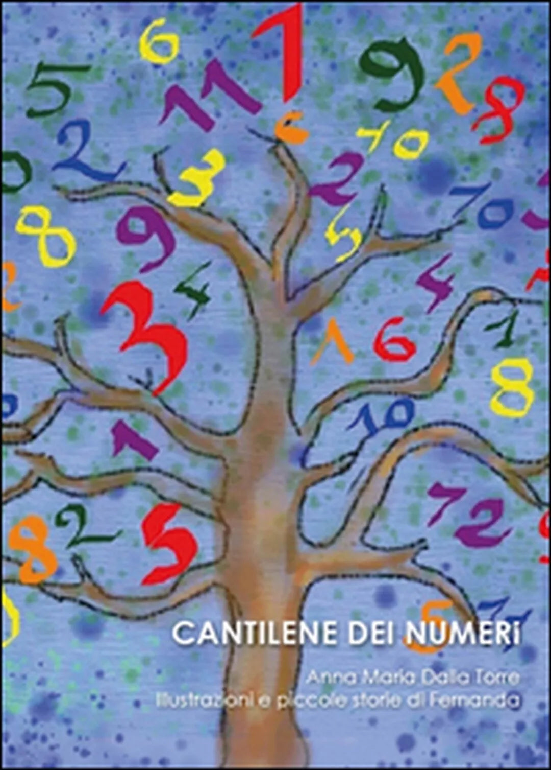 Cantilene dei numeri di Anna Maria Dalla Torre, 2015, Youcanprint