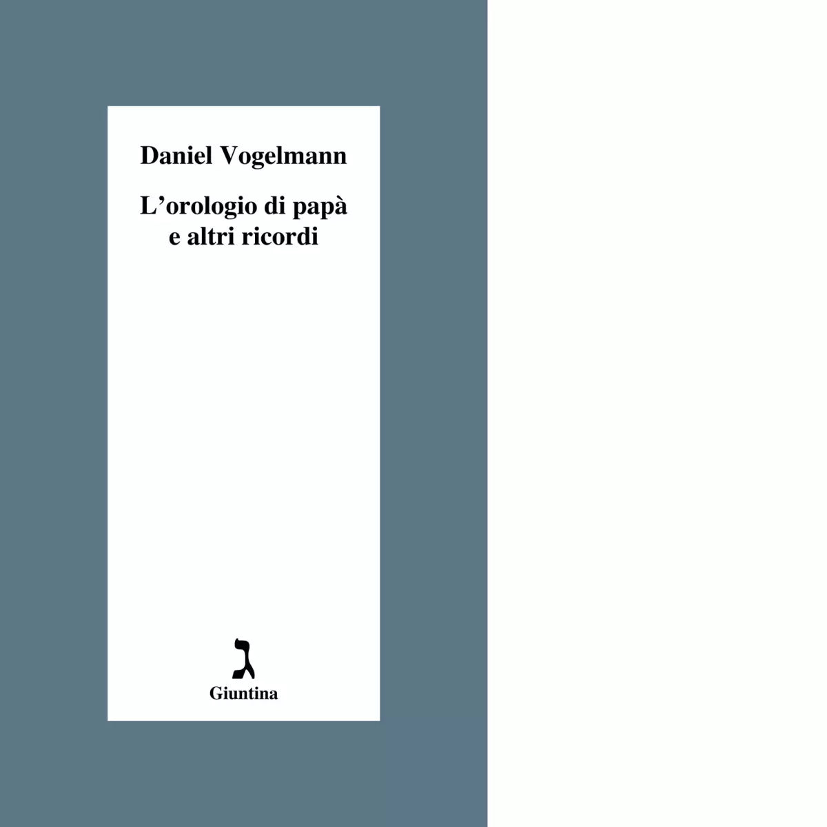 L orologio di pap e altri ricordi di Daniel Vogelmann