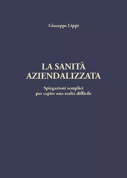 La sanita aziendalizzata di Giuseppe Lippi, 2018, Youcanprint - ER