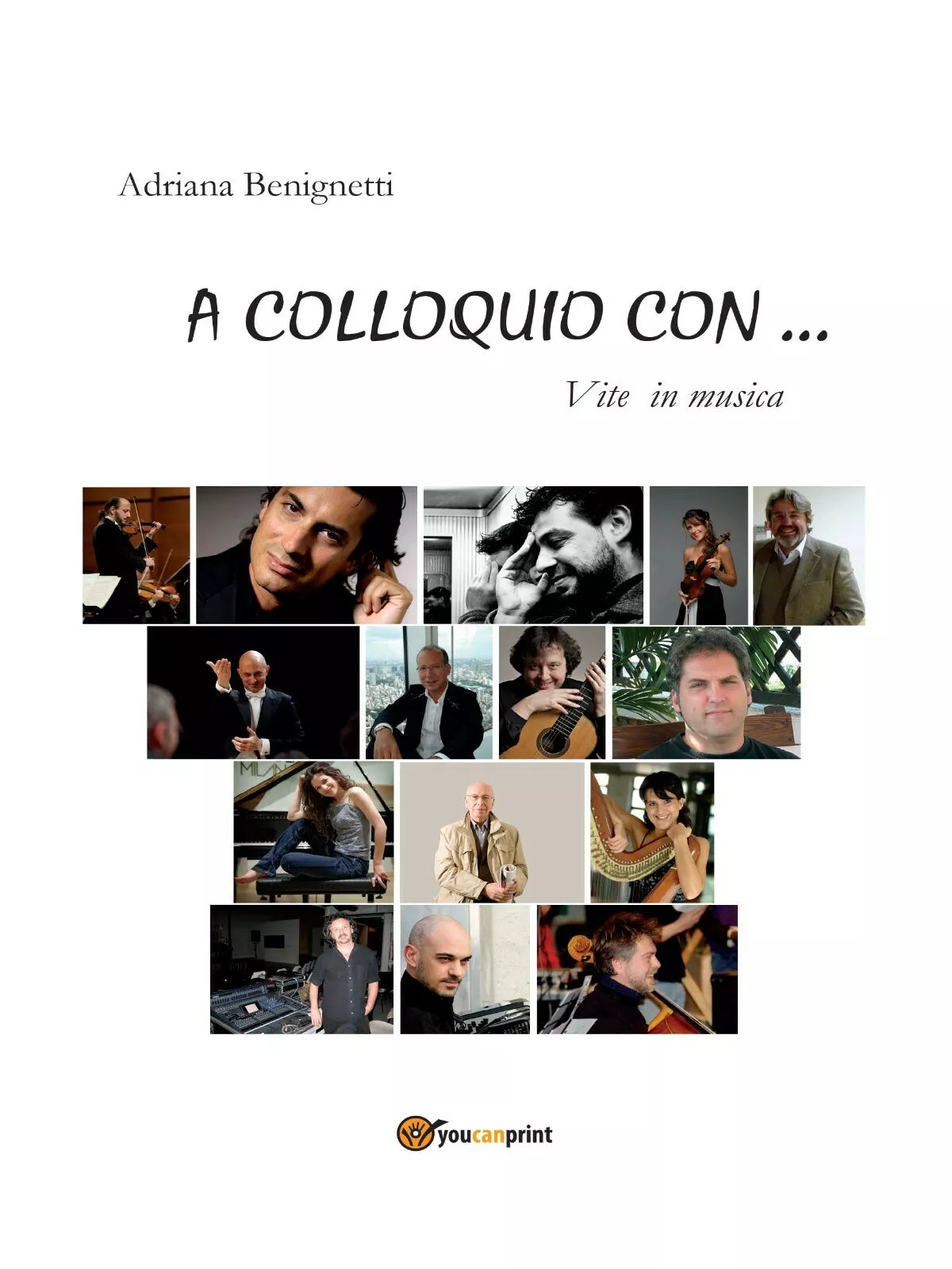 A colloquio con... Vite in musica di Adriana Benignetti, 2012, Youcanprint
