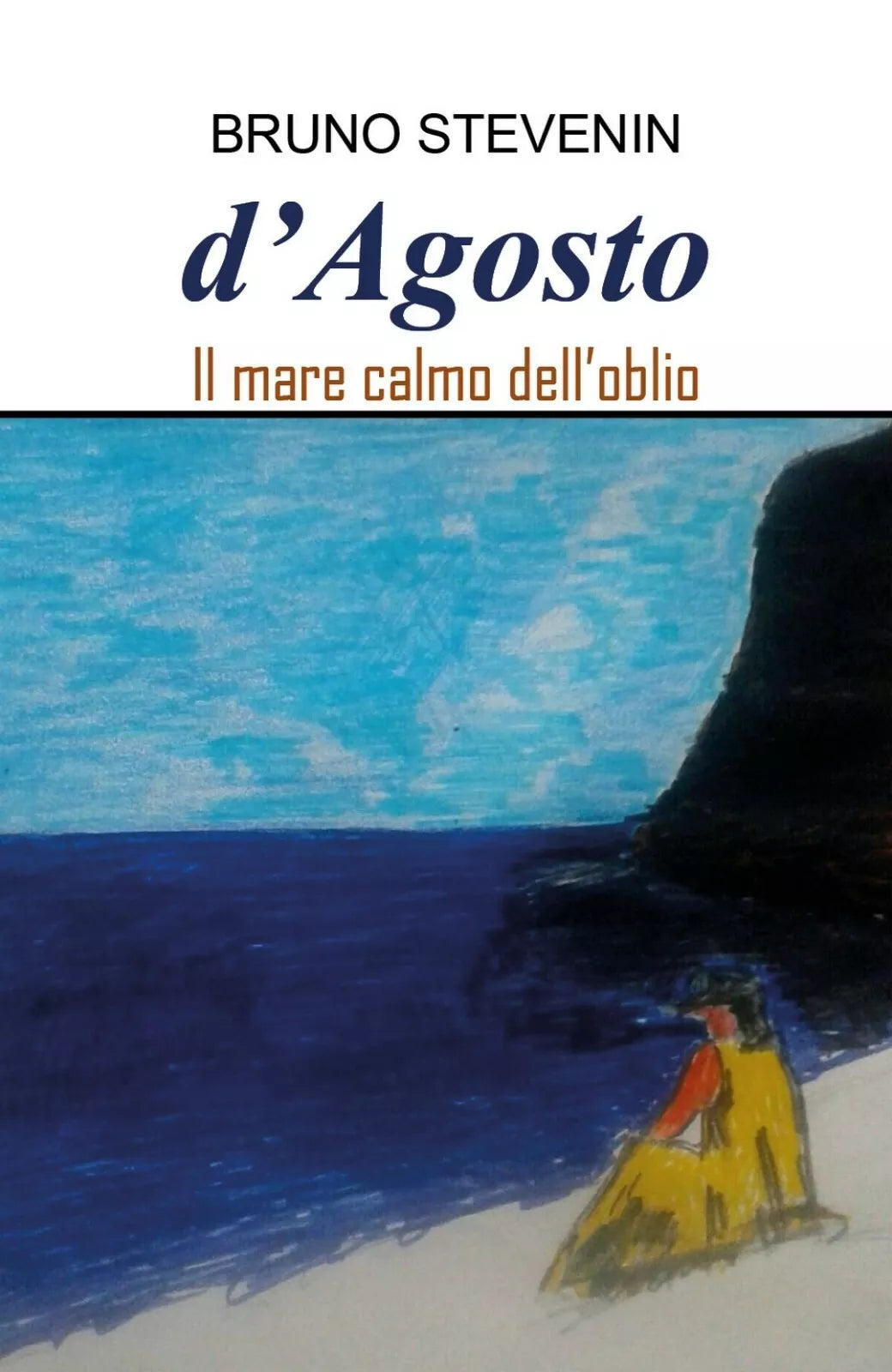 D’agosto. Il mare calmo dell’oblio di Bruno Stevenin, 2019, Youcanprint