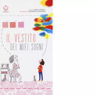 Il vestito dei miei sogni Ediz illustrata di Anna Vivarelli