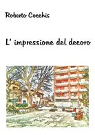 L’impressione del decoro di Roberto Cocchis, 2018, Youcanprint