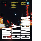 Fun city cinema New York in un secolo di film di Jason Bailey