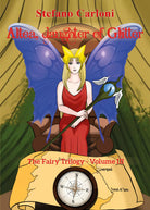 Altea, Daughter of Glitter. The Fairy Trilogy - Volume III di Stefano Carloni,