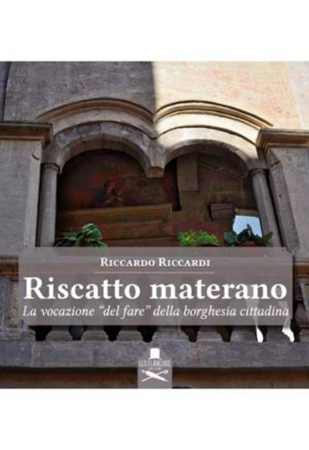 Riscatto materano. La vocazione “del fare” della borghesia cittadina