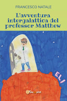 L’avventura intergalattica del professor Matthew di Francesco Natale, 2021, Yo
