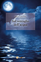 Sul ventaglio dell’acqua di Silvia Cervellati, 2018, Youcanprint