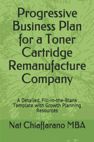 Progressive Business Plan for a Toner Cartridge Remanufacture Company A Detailed