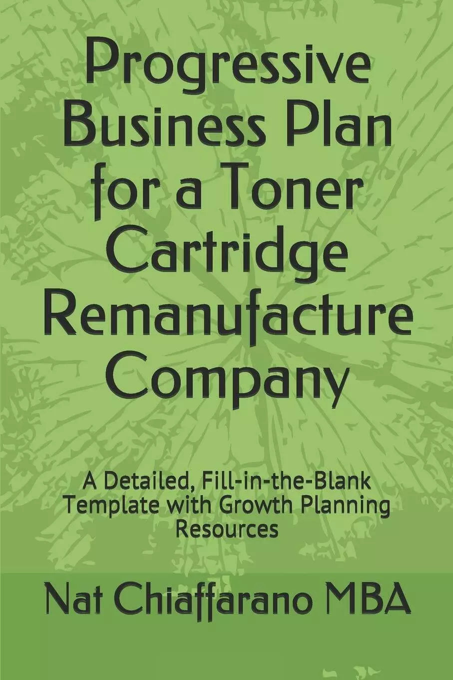 Progressive Business Plan for a Toner Cartridge Remanufacture Company A Detailed