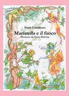 Maristella e il fuoco di Ilaria Cambiaso, 2021, Youcanprint