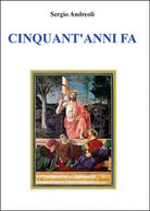 Cinquant’anni fa di Sergio Andreoli, 2014, Youcanprint