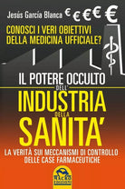 Il potere occulto dell industria della sanit Conosci i veri obiettivi della me