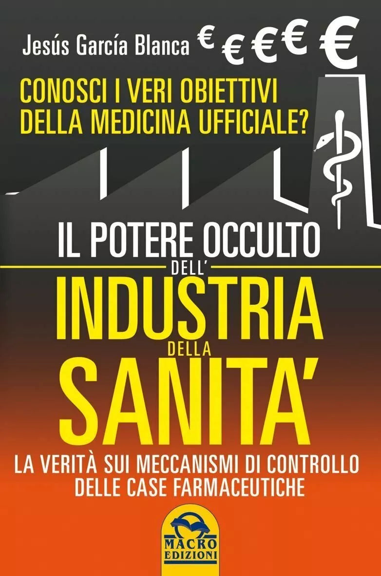 Il potere occulto dell industria della sanit Conosci i veri obiettivi della me