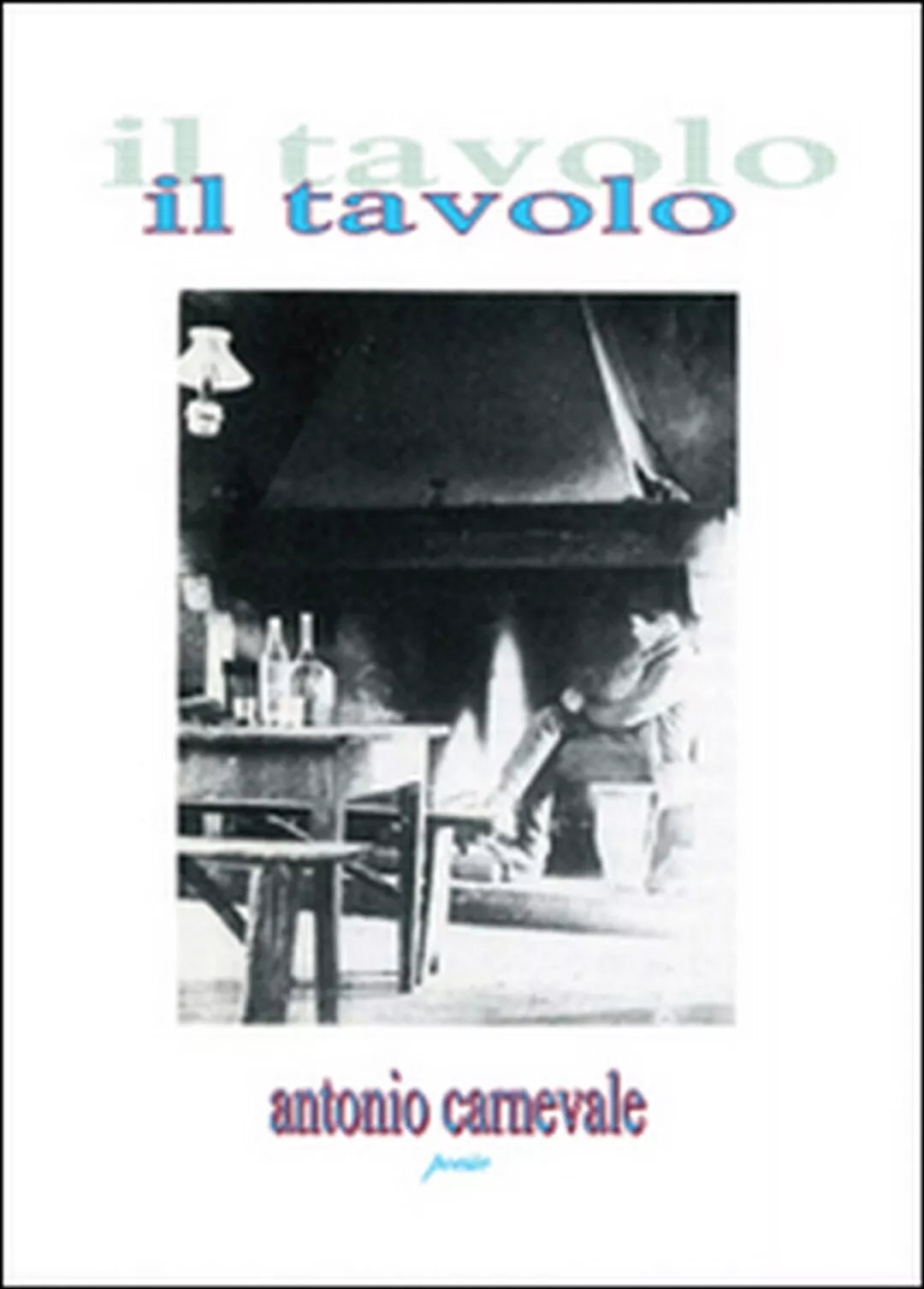 Il tavolo di Antonio Carnevale, 2012, Youcanprint