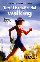 Tutti i benefici del walking di Gudrun Dalla Via, 2003, Il Giardino Dei Libri