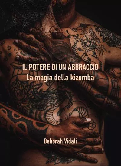 Il potere di un abbraccio La magia della kizomba di Deborah Vidali
