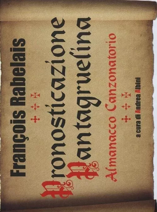 Pronosticazione pantagruelina Almanacco canzonatorio di Fran ois Rabelais